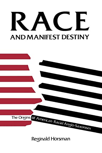 Race and Manifest Destiny: Origins of American Racial Anglo-Saxonism: The Origins of American Racial Anglo-Saxonism