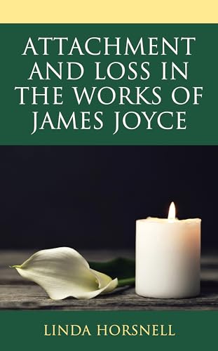 Attachment and Loss in the Works of James Joyce von Lexington Books