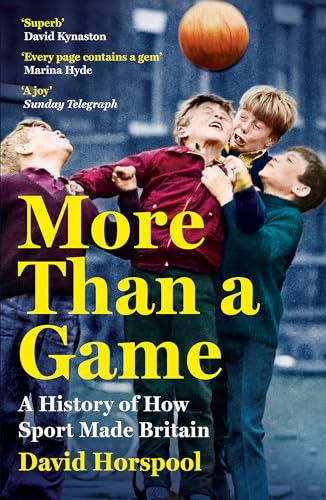 More Than a Game: A History of How Sport Made Britain