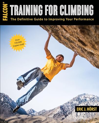 Training for Climbing: The Definitive Guide to Improving Your Performance (How to Climb)