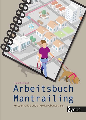 Arbeitsbuch Mantrailing: 75 spannende und effektive Übungstrails von Kynos