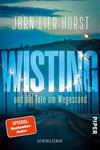 Wisting und die Tote am Wegesrand (Wistings schwierigste Fälle 1): Kriminalroman | Skandinavischer Krimi um einen Ermittler, der niemals aufgibt von PIPER