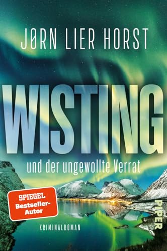 Wisting und der ungewollte Verrat (Wistings schwierigste Fälle 2): Kriminalroman | Sein persönlichster Fall. Der neue Band in der beliebten skandinavischen Krimireihe von PIPER