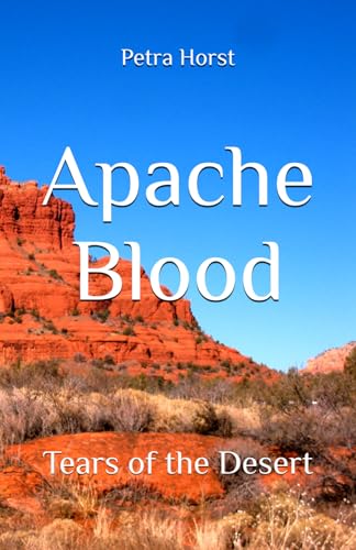 Apache Blood: Tears of the Desert (Das Blut der Apachen) von Independently published