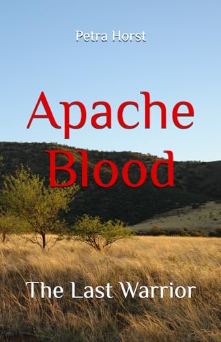 Apache Blood: The Last Warrior (Das Blut der Apachen) von Independently published