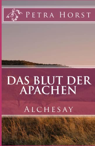 Das Blut der Apachen: Alchesay Das Blut der Apachen: Alchesay von Independently published
