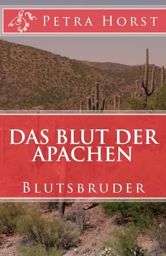 Das Blut der Apachen: Blutsbruder Das Blut der Apachen: Blutsbruder von CreateSpace Independent Publishing Platform