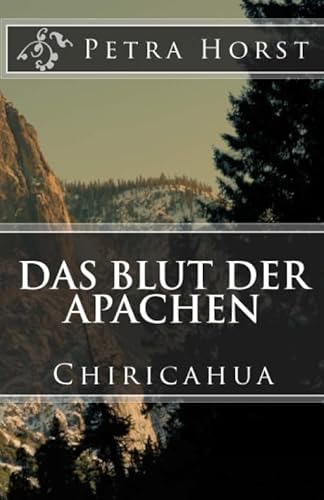 Das Blut der Apachen: Chiricahua von CreateSpace Independent Publishing Platform