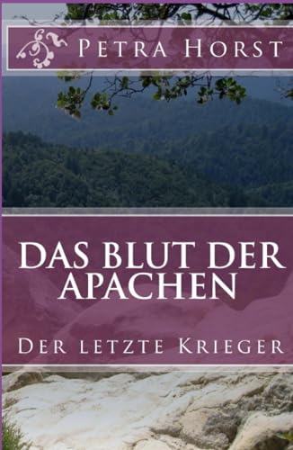 Das Blut der Apachen: Der letzte Krieger von Independently published