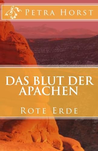 Das Blut der Apachen: Rote Erde von CreateSpace Independent Publishing Platform