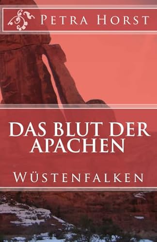 Das Blut der Apachen: Wüstenfalken von CreateSpace Independent Publishing Platform