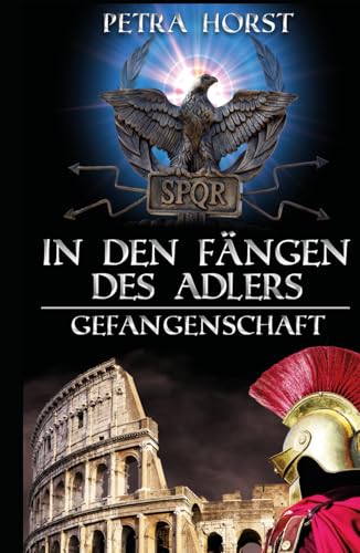 Geschichten vom Limes: In den Fängen des Adlers: Gefangenschaft Geschichten vom Limes: In den Fängen des Adlers: Gefangenschaft von Independently published