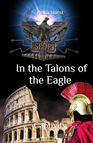 Stories from the Limes: In the Talons of the Eagle: Captivity Stories from the Limes: In the Talons of the Eagle: Captivity von Independently published