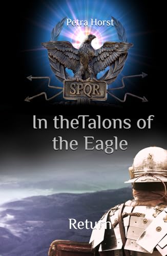 Stories from the Limes: In the Talons of the Eagle: Return Stories from the Limes: In the Talons of the Eagle: Return von Independently published