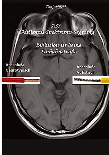 ASS Autismus-Spektrums-Segnung - Asperger-Syndrom, Sucht, Alkoholismus, Spiritualität, Buddhismus: Inklusion ist keine Einbahnstraße ASS Autismus-Spektrums-Segnung - Asperger-Syndrom, Sucht, Alkoholismus, Spiritualität, Buddhismus: Inklusion ist keine Einbahnstraße von tredition