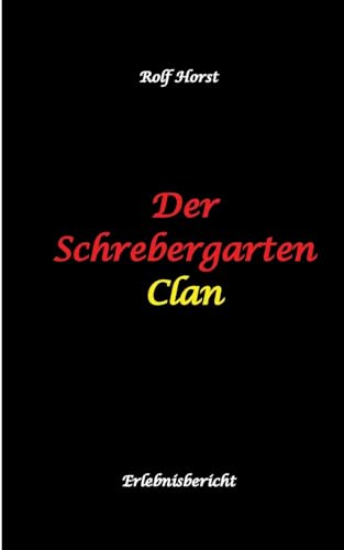 Der Schrebergarten Clan: hochfunktionaler Autismus, Permakultur, Ausgrenzung, Hybriden, Wildblumenwiese, Bienen, Hummel, Diversität, Grüne Lunge, Mittagsruhe, Vereinsmeierei, Bildungsnotstand, Der Schrebergarten Clan: hochfunktionaler Autismus, Permakultur, Ausgrenzung, Hybriden, Wildblumenwiese, Bienen, Hummel, Diversität, Grüne Lunge, Mittagsruhe, Vereinsmeierei, Bildungsnotstand, von tredition