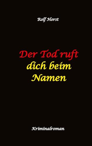 Der Tod ruft dich beim Namen: Ärztin, Lügen, Betrug, Trennung, Altersunterschied, Überfall, Hundesitting, versuchter Mord, Intensivstation, Fentanyl, Casanova, ärztlicher Direktor, Der Tod ruft dich beim Namen: Ärztin, Lügen, Betrug, Trennung, Altersunterschied, Überfall, Hundesitting, versuchter Mord, Intensivstation, Fentanyl, Casanova, ärztlicher Direktor, von tredition