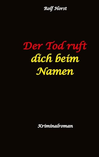 Der Tod ruft dich beim Namen: Ärztin, Lügen, Betrug, Trennung, Altersunterschied, Überfall, Hundesitting, versuchter Mord, Intensivstation, Fentanyl, Casanova, ärztlicher Direktor, Der Tod ruft dich beim Namen: Ärztin, Lügen, Betrug, Trennung, Altersunterschied, Überfall, Hundesitting, versuchter Mord, Intensivstation, Fentanyl, Casanova, ärztlicher Direktor, von tredition