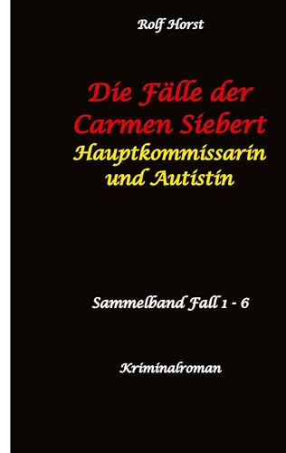 Die Fälle der Carmen Siebert - Autismus, Mord, Übergriff, Milzruptur, Eifersucht, Sex-Videos, Hundesitting, Nordkap, Clique, Verrat, Missbrauch, Öko, ... Eifersucht: Hauptkommissarin und Autistin Die Fälle der Carmen Siebert - Autismus, Mord, Übergriff, Milzruptur, Eifersucht, Sex-Videos, Hundesitting, Nordkap, Clique, Verrat, Missbrauch, Öko, ... Eifersucht: Hauptkommissarin und Autistin von tredition