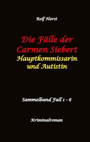 Die Fälle der Carmen Siebert - Autismus, Mord, Übergriff, Milzruptur, Eifersucht, Sex-Videos, Hundesitting, Nordkap, Clique, Verrat, Missbrauch, Öko, ... Eifersucht: Hauptkommissarin und Autistin Die Fälle der Carmen Siebert - Autismus, Mord, Übergriff, Milzruptur, Eifersucht, Sex-Videos, Hundesitting, Nordkap, Clique, Verrat, Missbrauch, Öko, ... Eifersucht: Hauptkommissarin und Autistin von tredition