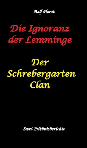 Die Ignoranz der Lemminge und Der Schrebergarten Clan: wilde Müllkippe, Hundekot, Brut- und Setzzeit, Ignoranz, Ausgrenzung, Autismus, Konsumwahn, ... Mobbing, Smartphone, Apps, Energieverbrauch Die Ignoranz der Lemminge und Der Schrebergarten Clan: wilde Müllkippe, Hundekot, Brut- und Setzzeit, Ignoranz, Ausgrenzung, Autismus, Konsumwahn, ... Mobbing, Smartphone, Apps, Energieverbrauch von tredition