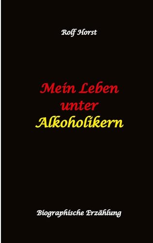 Mein Leben unter Alkoholikern - Sucht, Drama, Suizid, Depression, uneheliches Kind, Versagensängste, Druck, Fassade, Therapie, Autismus, Scheidung, Reha, Trauma, Krieg, Familie, Gesprächsgruppen Mein Leben unter Alkoholikern - Sucht, Drama, Suizid, Depression, uneheliches Kind, Versagensängste, Druck, Fassade, Therapie, Autismus, Scheidung, Reha, Trauma, Krieg, Familie, Gesprächsgruppen von tredition