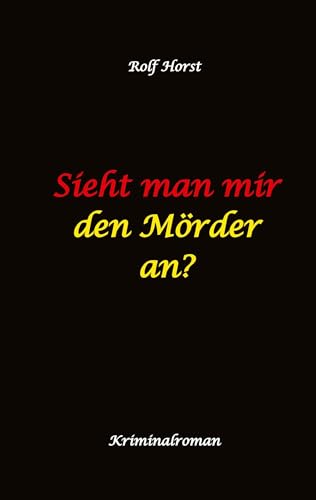 Sieht man mir den Mörder an? Autismus, Clique, Eifersucht, eigene Wohnung, Fremdgehen, Freundschaft, Mord, Nordkap, Fehmarn, Sieht man mir den Mörder an? Autismus, Clique, Eifersucht, eigene Wohnung, Fremdgehen, Freundschaft, Mord, Nordkap, Fehmarn, von tredition