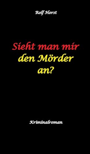Sieht man mir den Mörder an? Autismus, Clique, Eifersucht, eigene Wohnung, Fremdgehen, Freundschaft, Mord, Nordkap, Fehmarn, von tredition