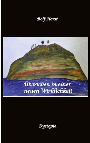 Überleben in einer neuen Wirklichkeit, Dystopie, Klimawandel, Tsunami, Bio, Bergbauernhof, Autismus, Trenntoilette, Windkraft, Photovoltaik, Solar, ... kein Radio, Überflutungen, Versunkene Städte Überleben in einer neuen Wirklichkeit, Dystopie, Klimawandel, Tsunami, Bio, Bergbauernhof, Autismus, Trenntoilette, Windkraft, Photovoltaik, Solar, ... kein Radio, Überflutungen, Versunkene Städte von tredition