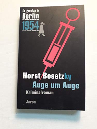 Auge um Auge: Der 23. Kappe-Fall. Kriminalroman (Es geschah in Berlin 1954) von Jaron Verlag GmbH