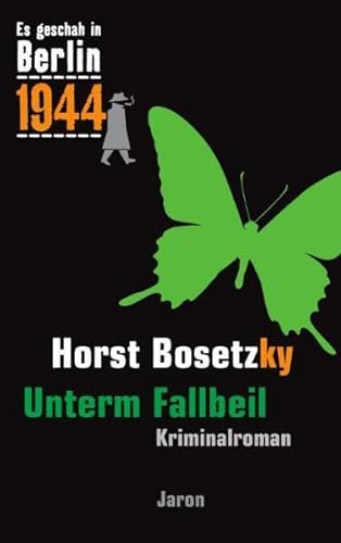 Unterm Fallbeil: Kappes 18. Fall. Kriminalroman (Es geschah in Berlin 1944): Kappes 18. Fall (1944)