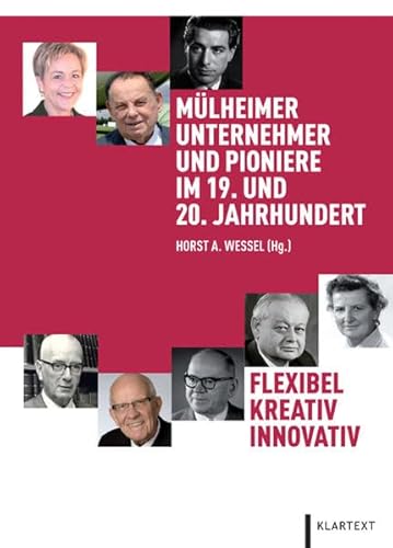 Flexibel - Kreativ - Innovativ: Mülheimer Unternehmer und Pioniere im 19. und 20. Jahrhundert