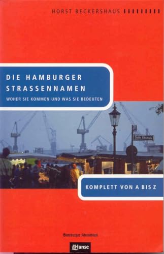 Die Hamburger Straßennamen: Woher sie kommen und was sie bedeuten. Komplett von A bis Z von Europische Verlagsanst.