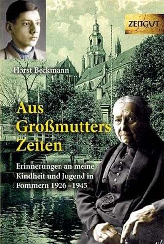 Aus Großmutters Zeiten: Anekdoten aus der guten alten Zeit (Zeitgut) von Zeitgut Verlag GmbH