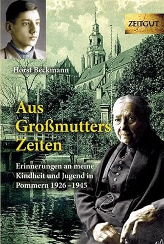 Aus Großmutters Zeiten: Anekdoten aus der guten alten Zeit (Zeitgut)