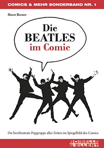 Die BEATLES im Comic: Die berühmteste Popgruppe aller Zeiten im Spiegelbild des Comics