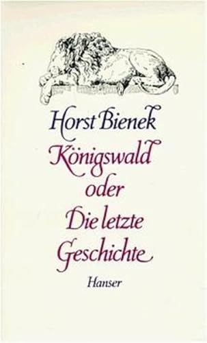 Königswald oder Die letzte Geschichte: Eine Erzählung von Carl Hanser