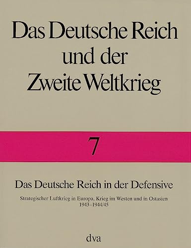 Das Deutsche Reich und der Zweite Weltkrieg, 10 Bde., Bd.7, Das Deutsche Reich in der Defensive: Strategischer Luftkrieg in Europa, Krieg im Westen und in Ostasien 1943 bis 1944/45 von DVA