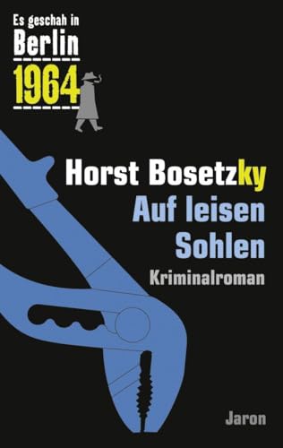 Auf leisen Sohlen: Der 28. Kappe-Fall. Kriminalroman (Es geschah in Berlin 1964) von Jaron Verlag GmbH