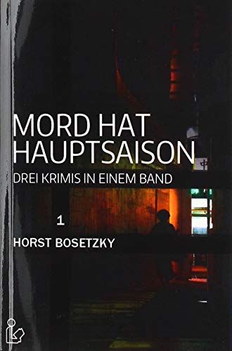 MORD HAT HAUPTSAISON: DREI KRIMIS IN EINEM BAND: Krimi-Sonder-Edition 1