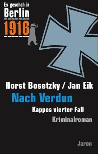 Nach Verdun: Kappes vierter Fall. Kriminalroman (Es geschah in Berlin 1916)