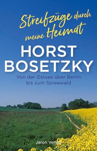 Streifzüge durch meine Heimat: Von der Ostsee über Berlin bis zum Spreewald