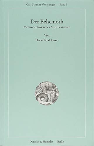 Der Behemoth.: Metamorphosen des Anti-Leviathan. (Carl-Schmitt-Vorlesungen, Band 1)