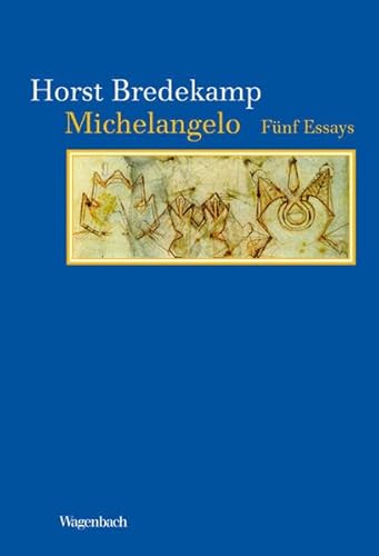 Michelangelo - Fünf Essay: Fünf Essays (Kleine Kulturwissenschaftliche Bibliothek)