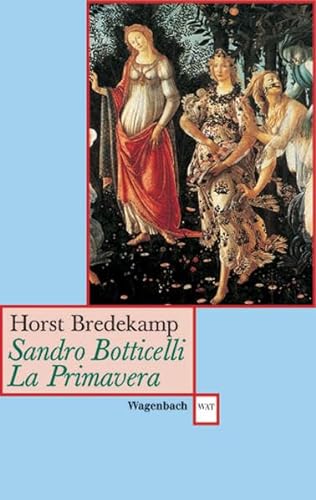Sandro Botticelli, La Primavera: Florenz als Garten der Venus (Wagenbachs andere Taschenbücher) von Wagenbach Klaus GmbH
