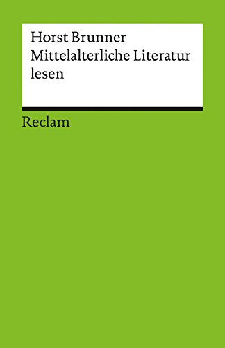 Mittelalterliche Literatur lesen. Kanonische Texte in Porträts: Brunner, Horst – Deutsch-Lektüre, Deutsche Klassiker der Literatur (Reclams Universal-Bibliothek) von Reclam Philipp Jun.