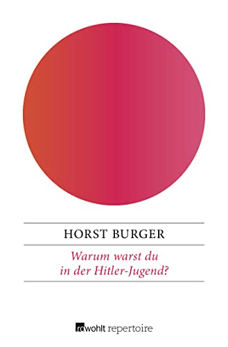 Warum warst du in der Hitler-Jugend?: Vier Fragen an meinen Vater Warum warst du in der Hitler-Jugend?: Vier Fragen an meinen Vater