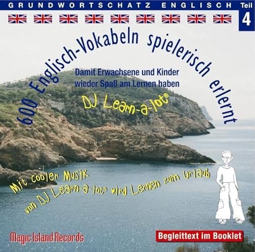 600 Englisch Vokabeln spielerisch erlernt, Grundwortschatz Teil 4, Audio-CD mit Booklet: Mit cooler Musik von DJ Learn-a-lot