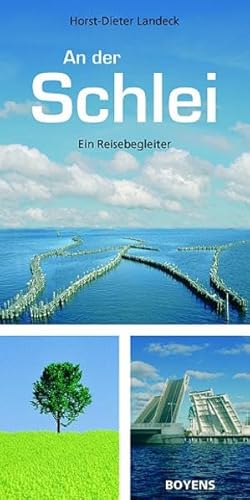 An der Schlei: Ein Reisebegleiter: Ein Reisebegleiter / Wander- und Radfahrtouren mit dem "Landarzt"-Weg von Boyens Buchverlag