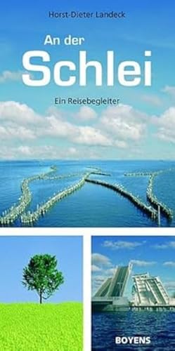 An der Schlei: Ein Reisebegleiter: Ein Reisebegleiter / Wander- und Radfahrtouren mit dem "Landarzt"-Weg von Boyens Buchverlag